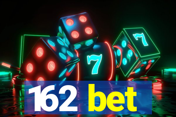 162 bet